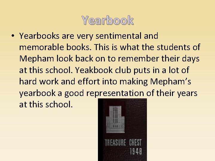 Yearbook • Yearbooks are very sentimental and memorable books. This is what the students