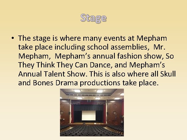 Stage • The stage is where many events at Mepham take place including school