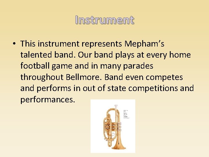 Instrument • This instrument represents Mepham’s talented band. Our band plays at every home