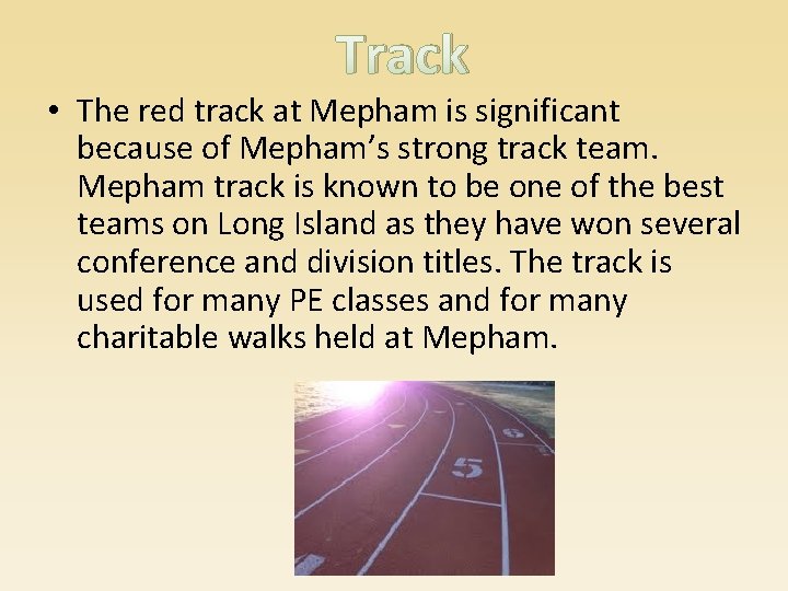 Track • The red track at Mepham is significant because of Mepham’s strong track