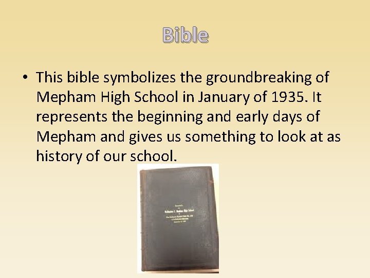 Bible • This bible symbolizes the groundbreaking of Mepham High School in January of