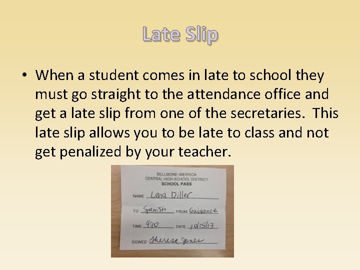 Late Slip • When a student comes in late to school they must go