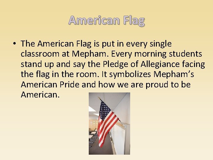 American Flag • The American Flag is put in every single classroom at Mepham.