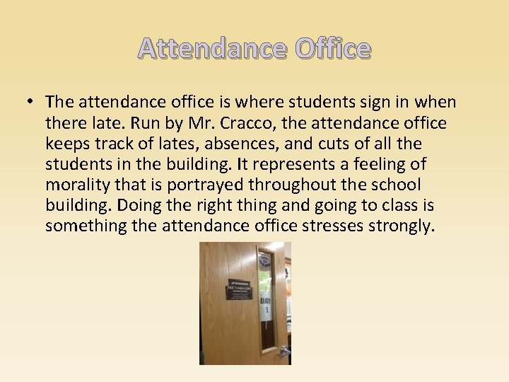 Attendance Office • The attendance office is where students sign in when there late.