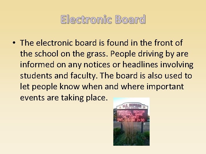 Electronic Board • The electronic board is found in the front of the school