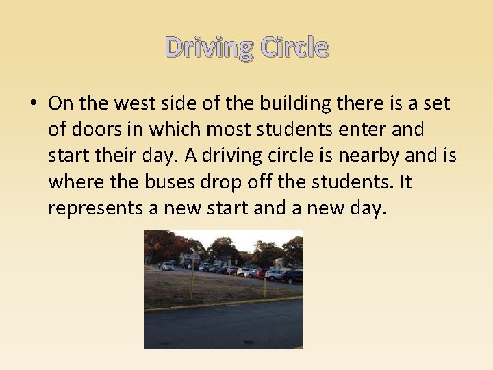 Driving Circle • On the west side of the building there is a set