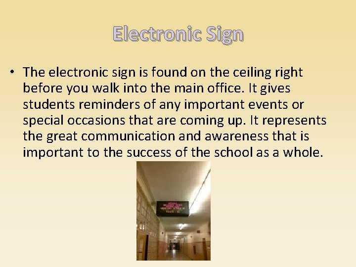 Electronic Sign • The electronic sign is found on the ceiling right before you