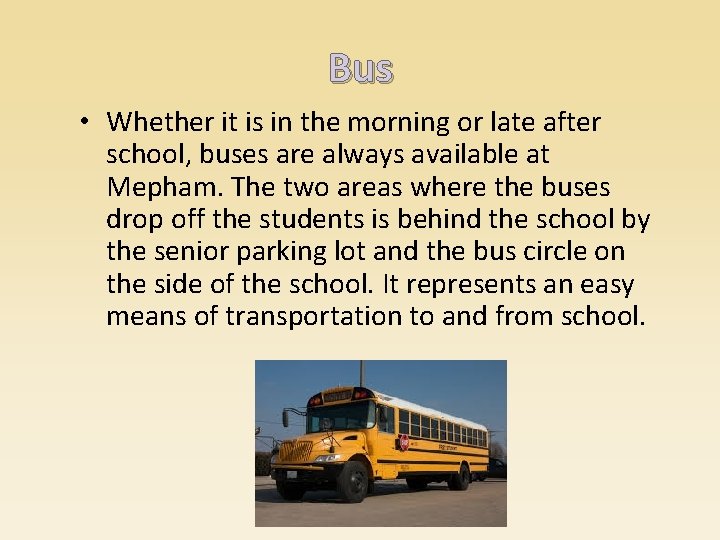 Bus • Whether it is in the morning or late after school, buses are