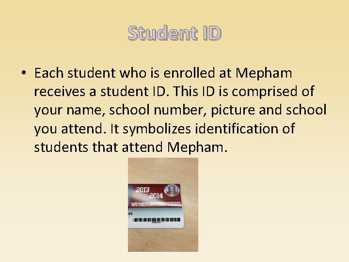 Student ID • Each student who is enrolled at Mepham receives a student ID.