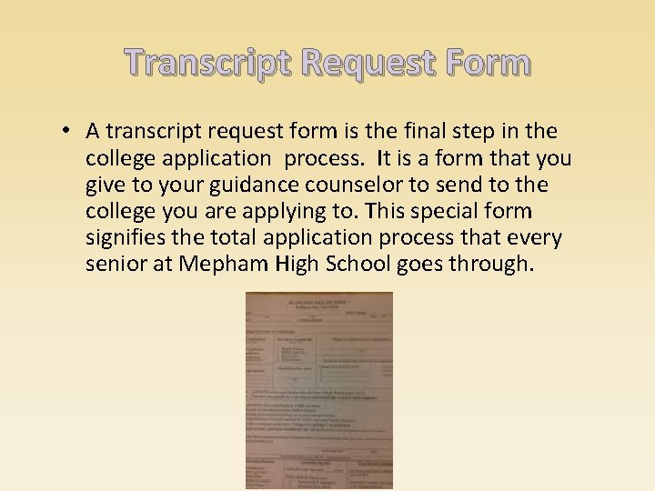 Transcript Request Form • A transcript request form is the final step in the