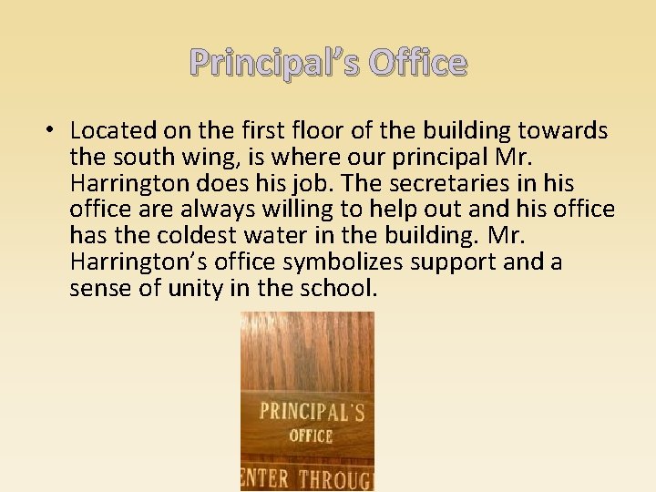 Principal’s Office • Located on the first floor of the building towards the south
