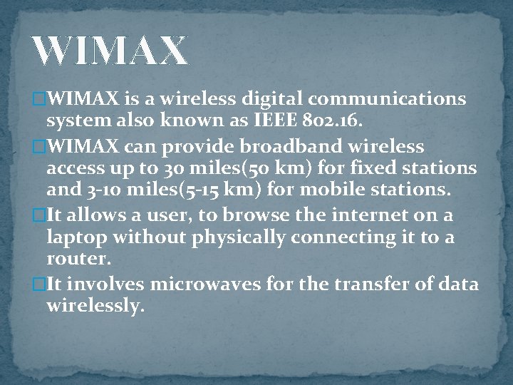 WIMAX �WIMAX is a wireless digital communications system also known as IEEE 802. 16.