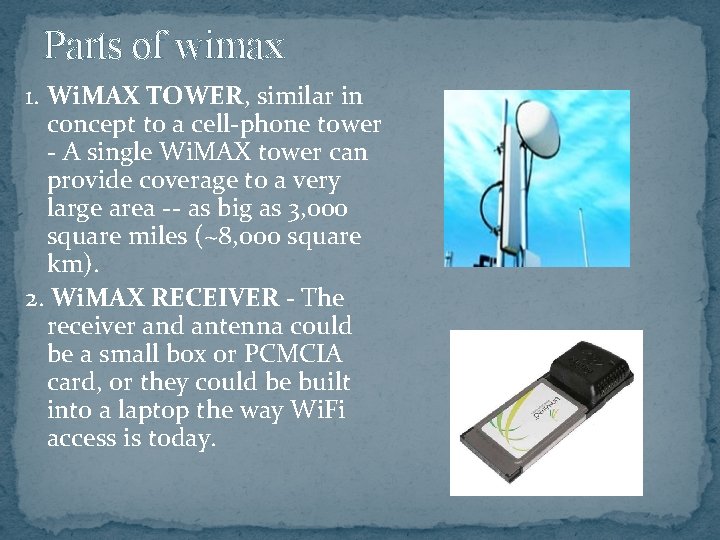 Parts of wimax 1. Wi. MAX TOWER, similar in concept to a cell-phone tower