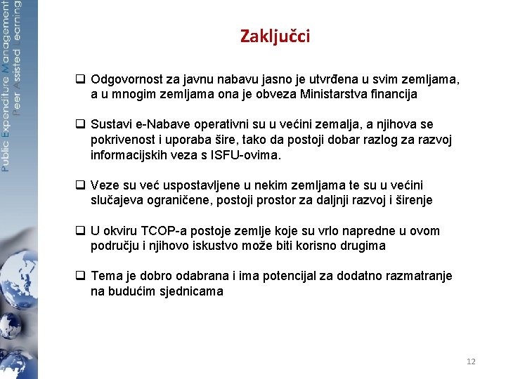 Zaključci q Odgovornost za javnu nabavu jasno je utvrđena u svim zemljama, a u