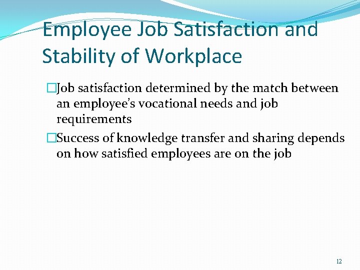 Employee Job Satisfaction and Stability of Workplace �Job satisfaction determined by the match between