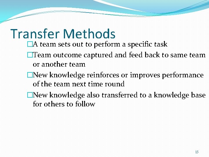 Transfer Methods �A team sets out to perform a specific task �Team outcome captured