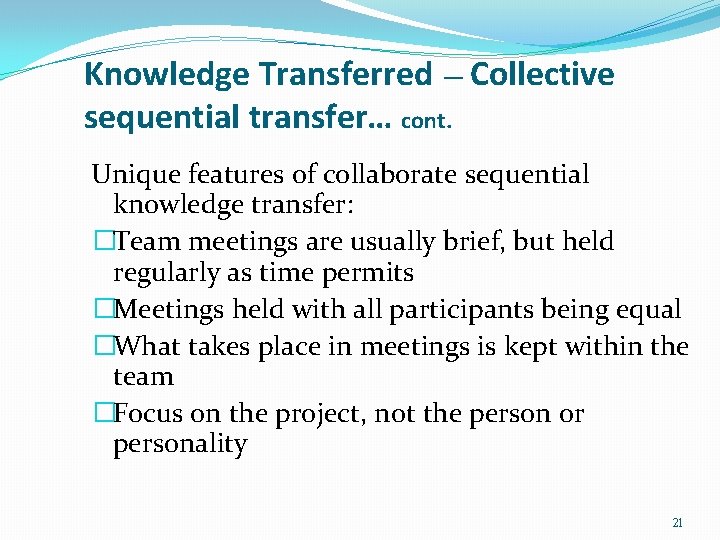 Knowledge Transferred — Collective sequential transfer… cont. Unique features of collaborate sequential knowledge transfer: