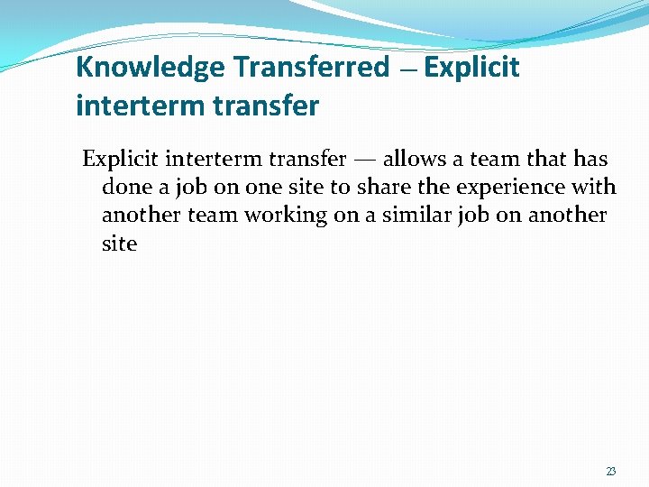 Knowledge Transferred — Explicit interterm transfer — allows a team that has done a