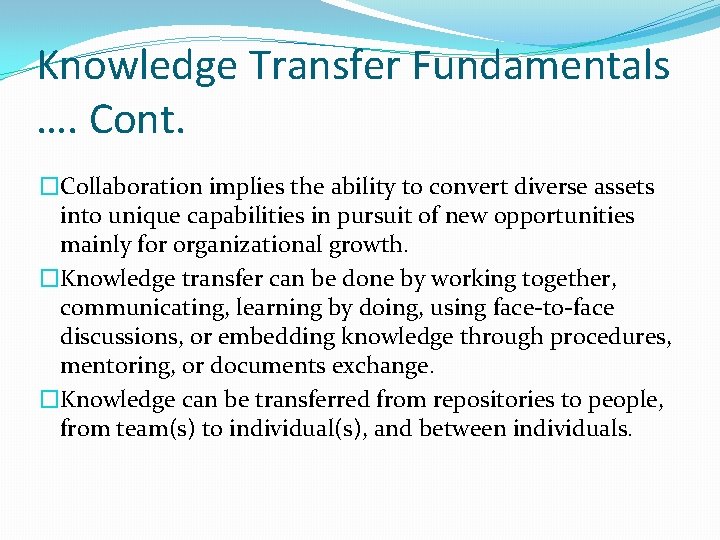 Knowledge Transfer Fundamentals …. Cont. �Collaboration implies the ability to convert diverse assets into