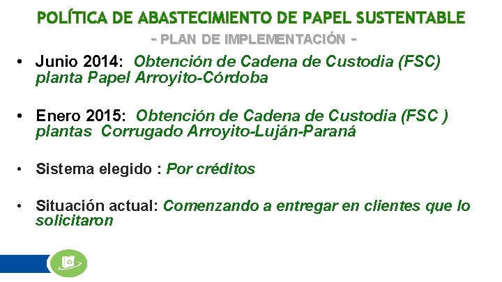 POLÍTICA DE ABASTECIMIENTO DE PAPEL SUSTENTABLE - PLAN DE IMPLEMENTACIÓN • Junio 2014: Obtención