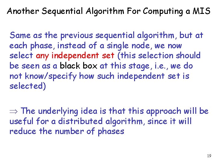 Another Sequential Algorithm For Computing a MIS Same as the previous sequential algorithm, but