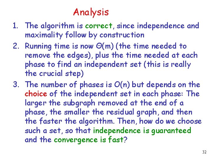 Analysis 1. The algorithm is correct, since independence and maximality follow by construction 2.