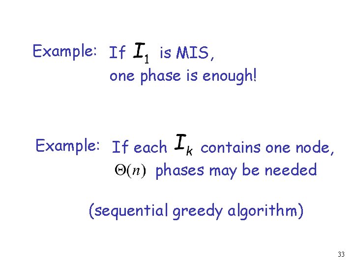 Example: If is MIS, one phase is enough! Example: If each contains one node,