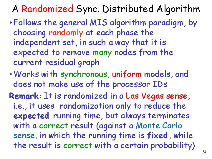 A Randomized Sync. Distributed Algorithm • Follows the general MIS algorithm paradigm, by choosing