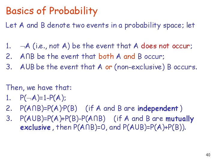 Basics of Probability Let A and B denote two events in a probability space;