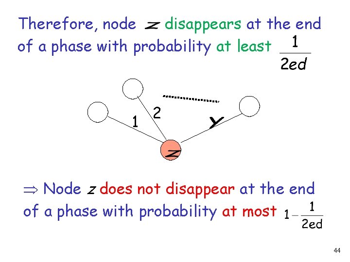 Therefore, node disappears at the end of a phase with probability at least 1