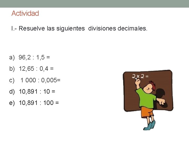 Actividad I. - Resuelve las siguientes divisiones decimales. a) 96, 2 : 1, 5