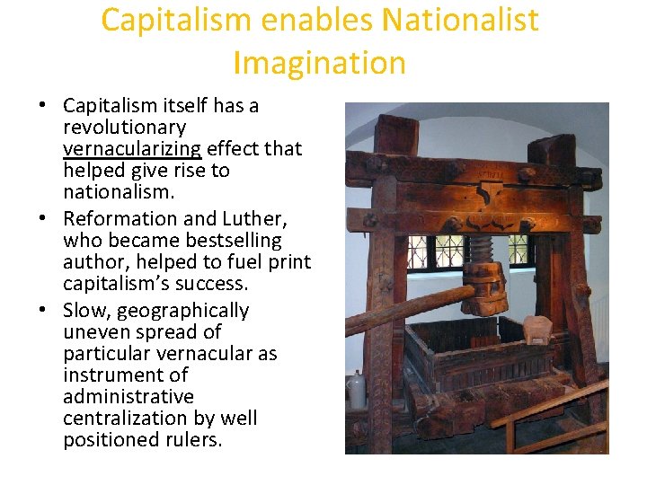 Capitalism enables Nationalist Imagination • Capitalism itself has a revolutionary vernacularizing effect that helped