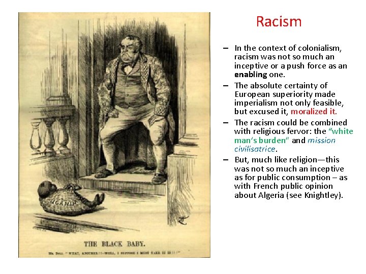 Racism – In the context of colonialism, racism was not so much an inceptive