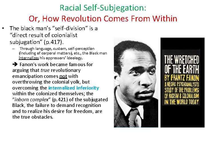 Racial Self-Subjegation: Or, How Revolution Comes From Within • The black man’s “self-division” is
