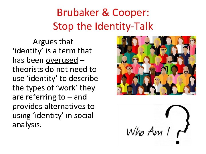 Brubaker & Cooper: Stop the Identity-Talk Argues that ‘identity’ is a term that has