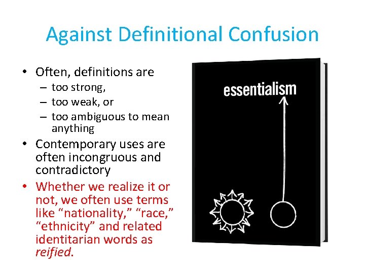 Against Definitional Confusion • Often, definitions are – too strong, – too weak, or