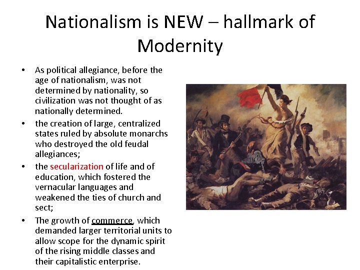 Nationalism is NEW – hallmark of Modernity • • As political allegiance, before the