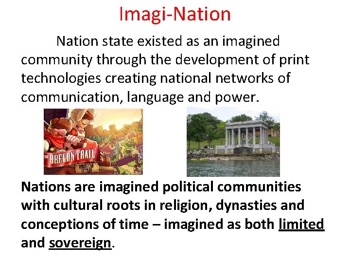 Imagi-Nation state existed as an imagined community through the development of print technologies creating