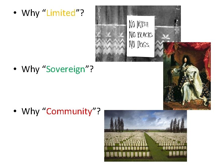  • Why “Limited”? • Why “Sovereign”? • Why “Community”? 