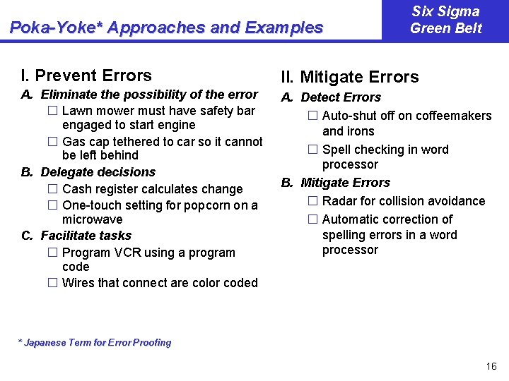 Poka-Yoke* Approaches and Examples Six Sigma Green Belt I. Prevent Errors II. Mitigate Errors