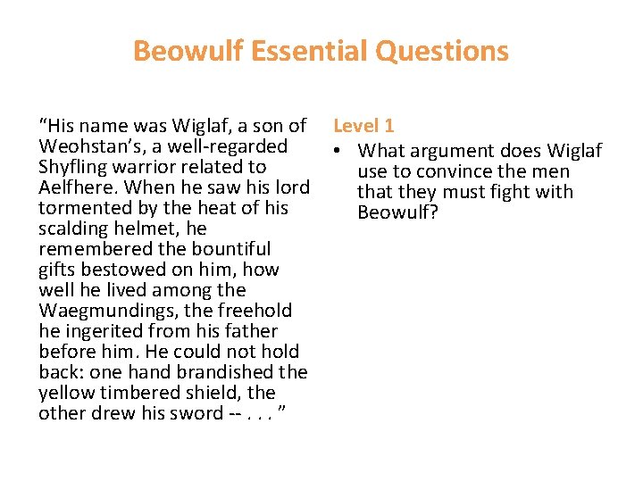 Beowulf Essential Questions “His name was Wiglaf, a son of Weohstan’s, a well-regarded Shyfling Beowulf Essential Questions “His name was Wiglaf, a son of Weohstan’s, a well-regarded Shyfling