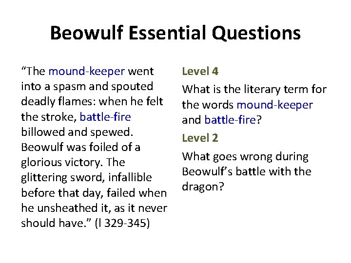 Beowulf Essential Questions “The mound-keeper went into a spasm and spouted deadly flames: when Beowulf Essential Questions “The mound-keeper went into a spasm and spouted deadly flames: when