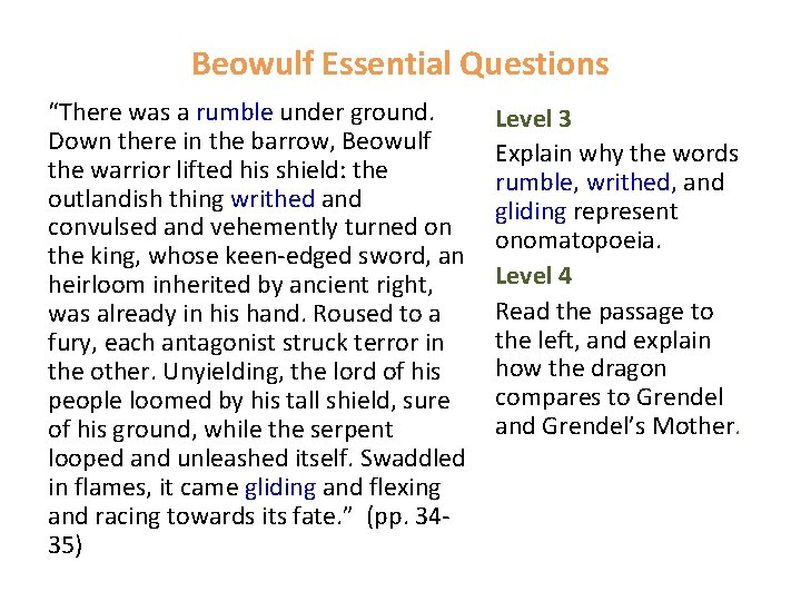 Beowulf Essential Questions “There was a rumble under ground. Down there in the barrow, Beowulf Essential Questions “There was a rumble under ground. Down there in the barrow,