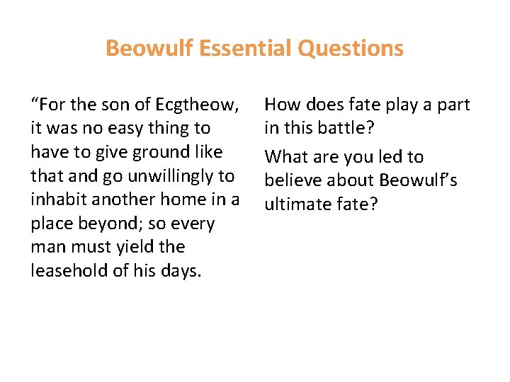 Beowulf Essential Questions “For the son of Ecgtheow, it was no easy thing to Beowulf Essential Questions “For the son of Ecgtheow, it was no easy thing to