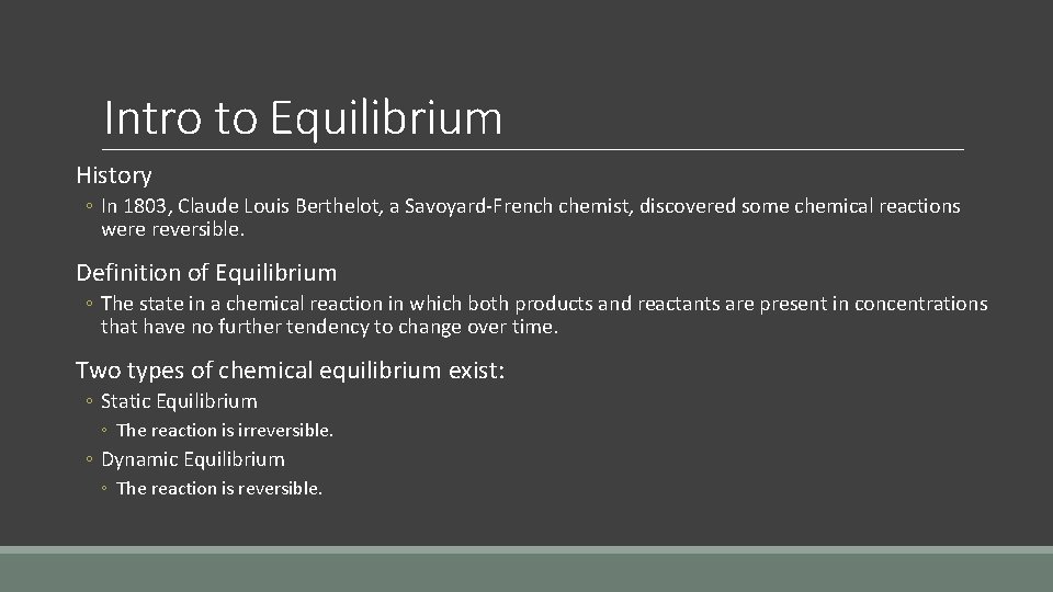 Intro to Equilibrium History ◦ In 1803, Claude Louis Berthelot, a Savoyard-French chemist, discovered