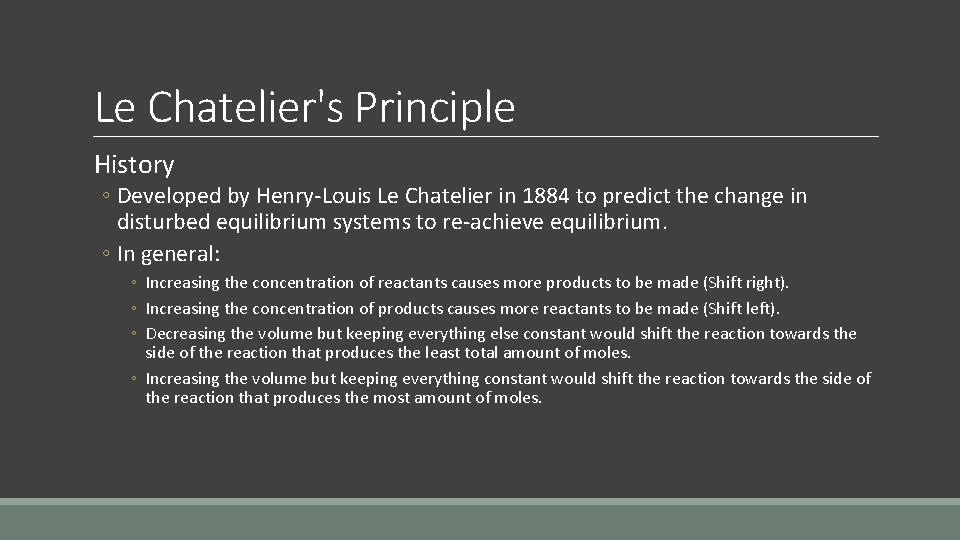 Le Chatelier's Principle History ◦ Developed by Henry-Louis Le Chatelier in 1884 to predict