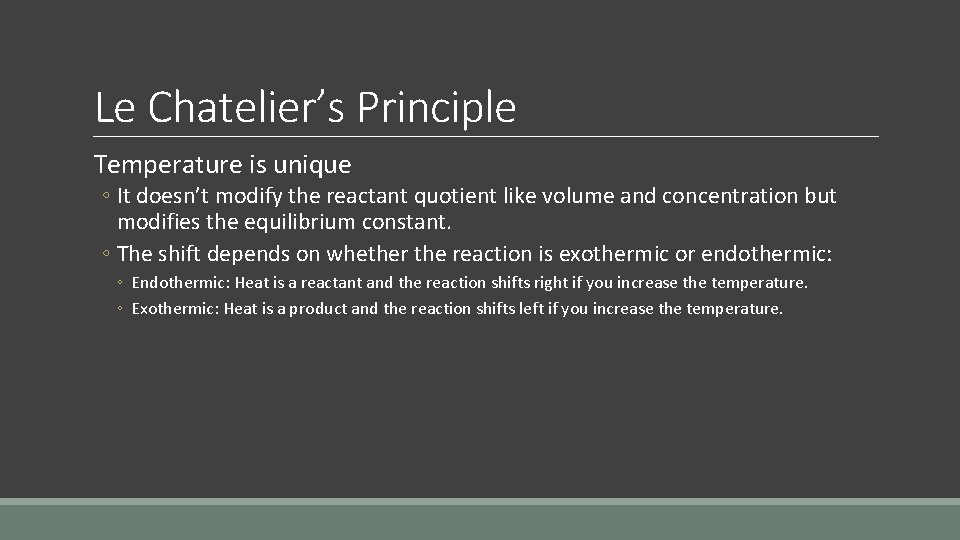 Le Chatelier’s Principle Temperature is unique ◦ It doesn’t modify the reactant quotient like