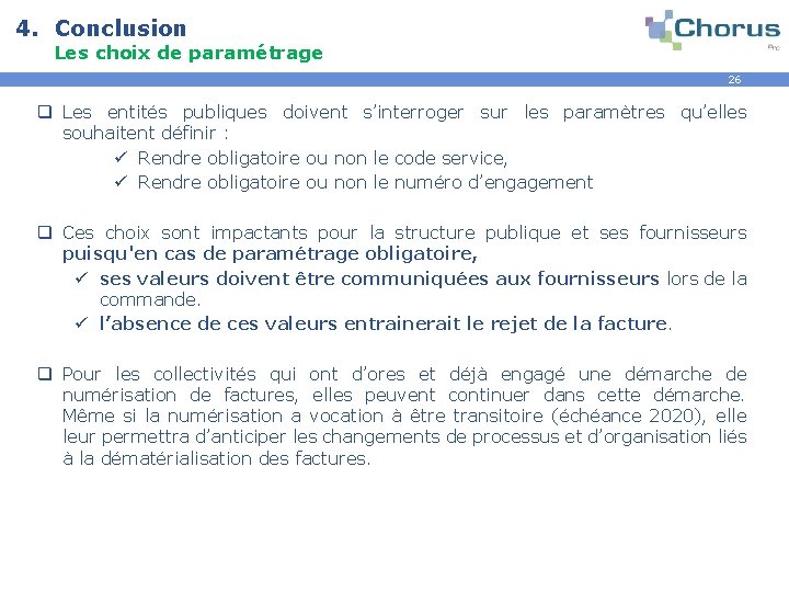 4. Conclusion Les choix de paramétrage 26 q Les entités publiques doivent s’interroger sur