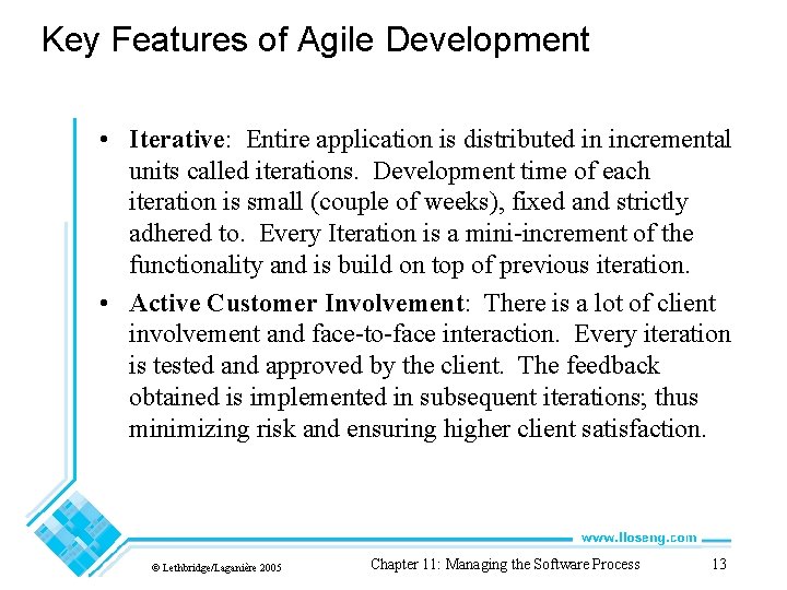 Key Features of Agile Development • Iterative: Entire application is distributed in incremental units