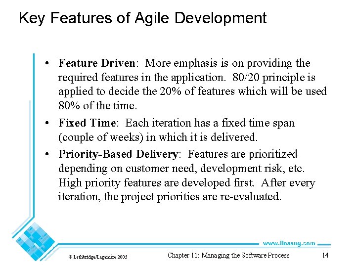 Key Features of Agile Development • Feature Driven: More emphasis is on providing the